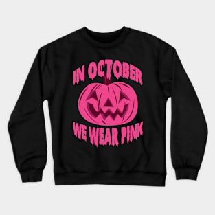 In October We Wear Pink Breast Cancer Awareness Crewneck Sweatshirt